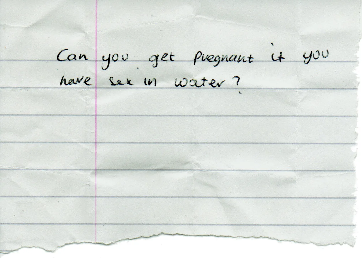 Handwritten question: Can you get pregnant if you have sex in water?